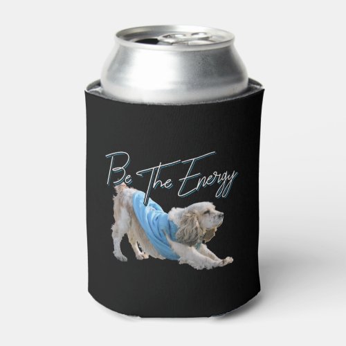 Yoga Downward Dog _ Cute Be The Energy Quote Can Cooler
