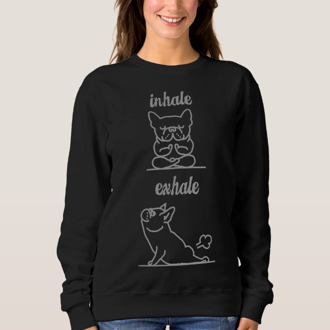 Yoga French Pitbull Inhale Exhal Perfect Sweatshirt (Front)