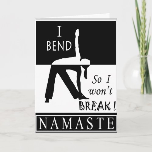 Yoga Greeting Card - I bend so I won't break