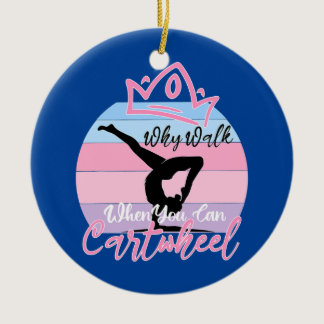 Yoga Gymnastic Exercise Girl Why Walk When You Ceramic Ornament