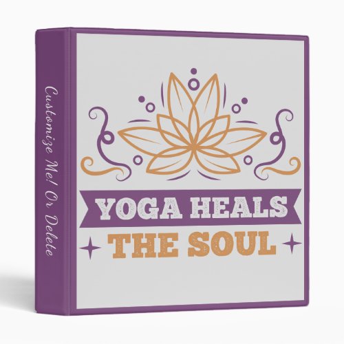 Yoga Heals The Soul Quote Zen Lotus Namaste 3 Ring Binder