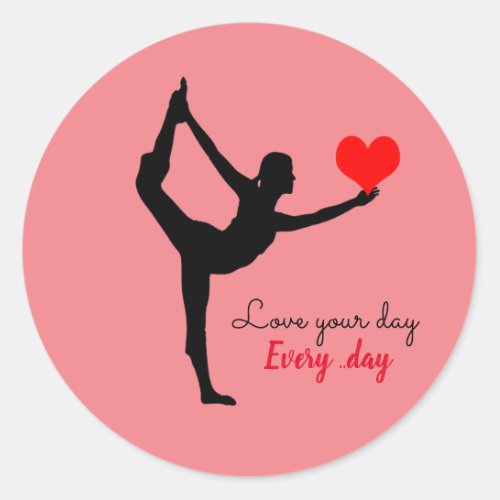 Yoga Heart  Love your day Every day  Yogini  Classic Round Sticker