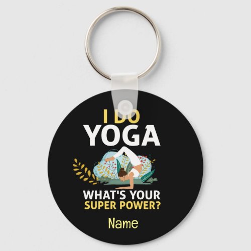 Yoga I do yoga what is your superpower Keychain