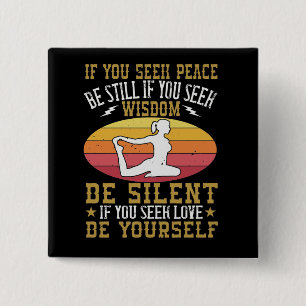 Yoga - If You Seek Peace Be Still Button