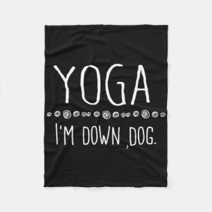 Yoga I'm Down Dog For Men Women Girls Kids  Fleece Blanket