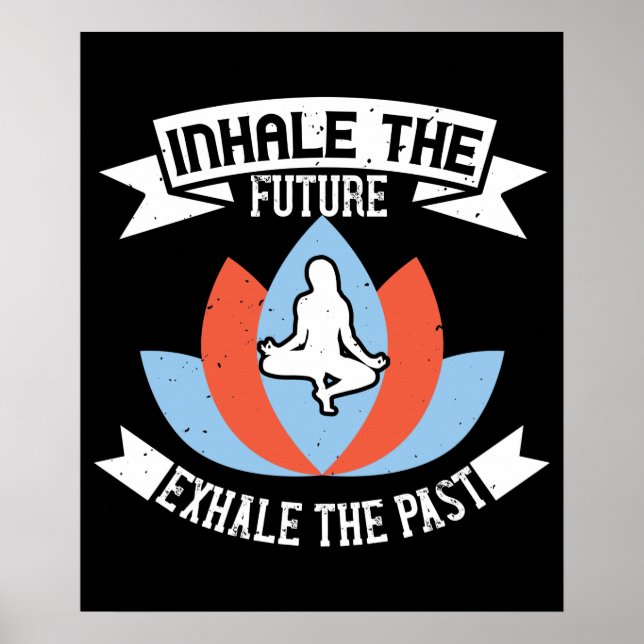 Yoga - Inhale The Future, Exhale The Past Poster (Front)