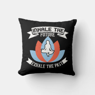 Yoga - Inhale The Future, Exhale The Past Throw Pillow