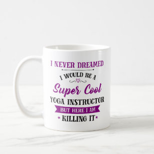 Yoga Instructor Dream Job Killing It Coffee Mug