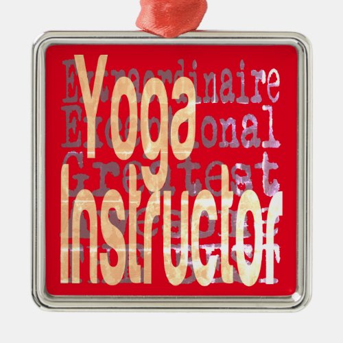 Yoga Instructor Extraordinaire Metal Ornament