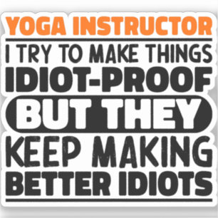Yoga Instructor I Try To Make Things Funny Sayings Sticker