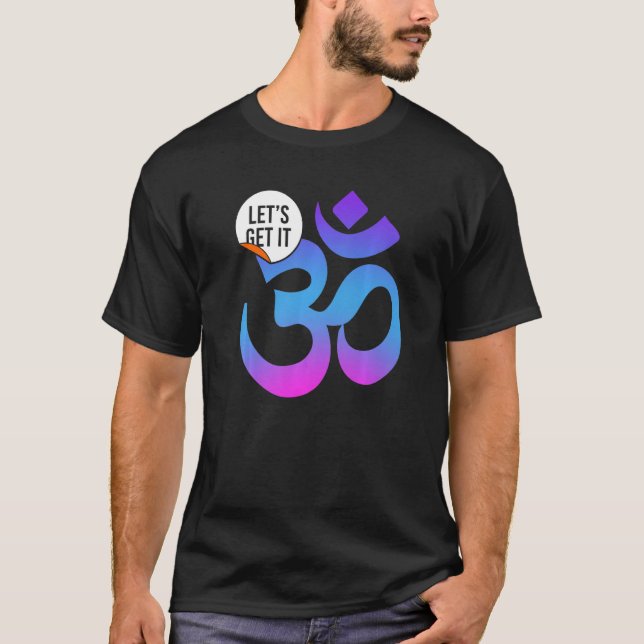 Yoga Instructor Teacher Lets Get It Om T-Shirt (Front)
