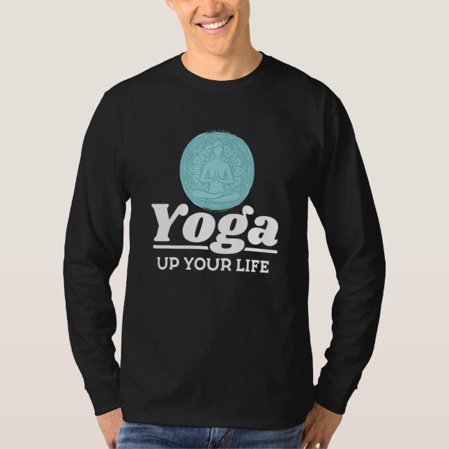 Yoga Instructor Teacher Yoga Up Your Life T-Shirt (Front)