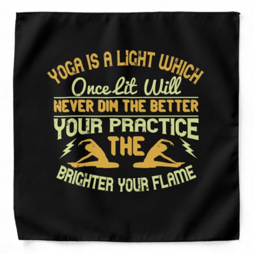 Yoga is a light which once lit will never dim Th Bandana