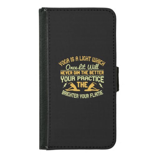 Yoga is a light which once lit will never dim Th Samsung Galaxy S5 Wallet Case