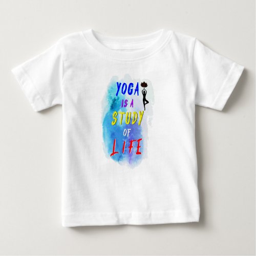Yoga Is A Study Of Life International Day of Yoga Baby T_Shirt