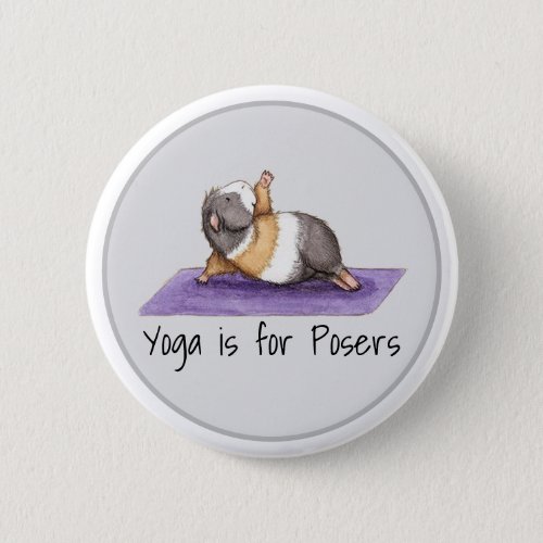 Yoga is For Posers Funny Guinea Pig  Button