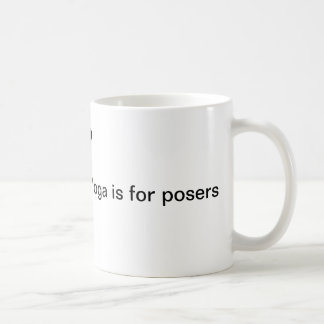 Yoga is for posers mug