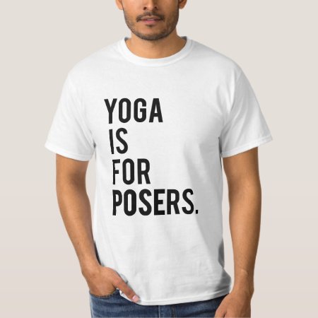 "yoga Is For Posers" Tee