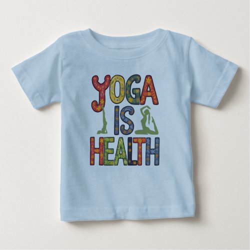 Yoga is health baby T_Shirt