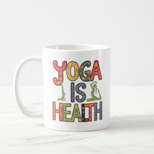 Yoga is health coffee mug