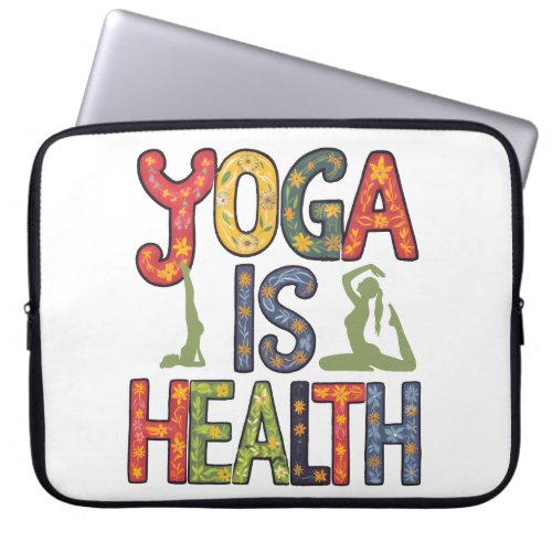 Yoga is health laptop sleeve