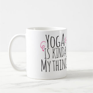 Yoga is kinda my thing coffee mug