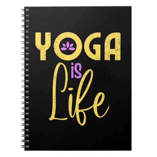 Yoga Is Life Yoga Meditaion Notebook