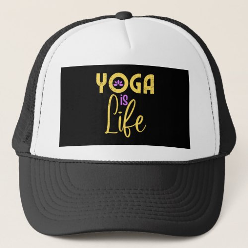 Yoga Is Life Yoga Meditaion Trucker Hat