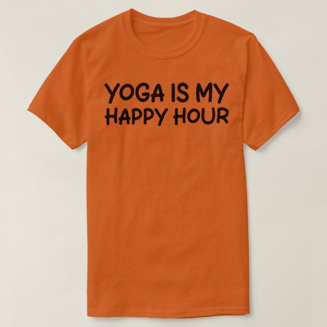 yoga is my happy hour 1 T-Shirt (Design Front)