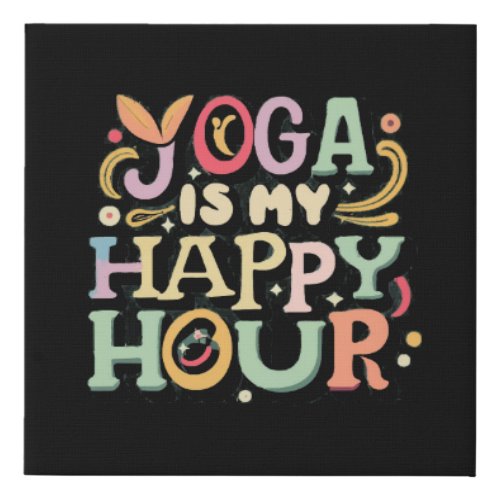 Yoga Is My Happy Hour Faux Canvas Print