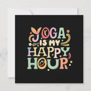 Yoga Is My Happy Hour Invitation