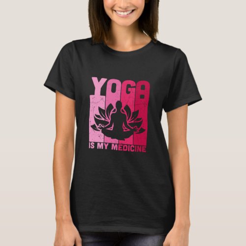Yoga Is My Medicine Retro Vintage Yoga Zen Meditat T_Shirt