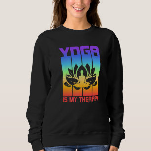 Yoga Is My Therapy Yoga  Sweatshirt
