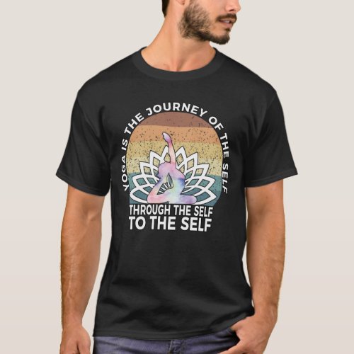 Yoga Is The Journey Yoga Lover Quote Zen Yogi T_Shirt