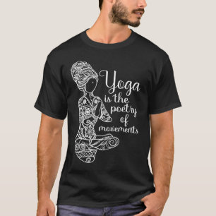 Yoga Is The Poetry Men Women Meditation Zen Hindu T-Shirt