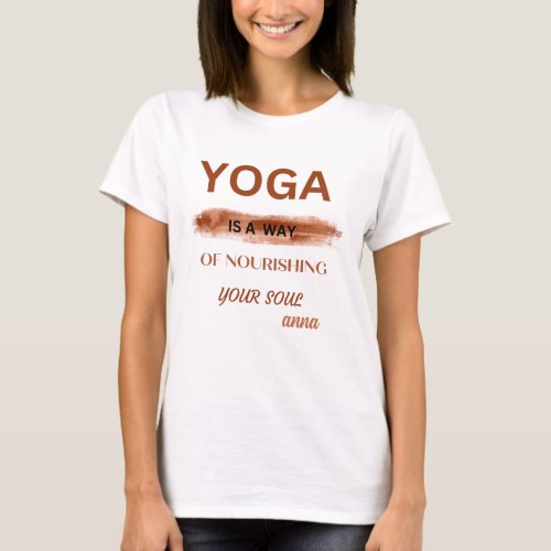 yoga is the way of nourishing your soul wise quote T_Shirt