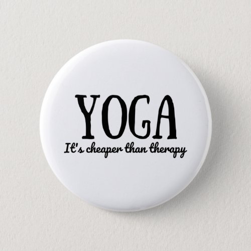 Yoga Its Cheaper Than Therapy Button