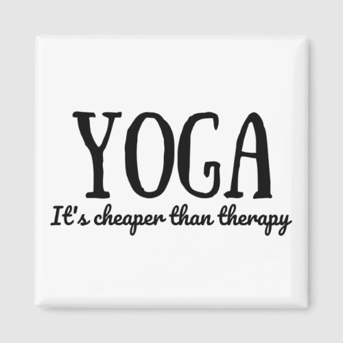 Yoga Its Cheaper Than Therapy Magnet