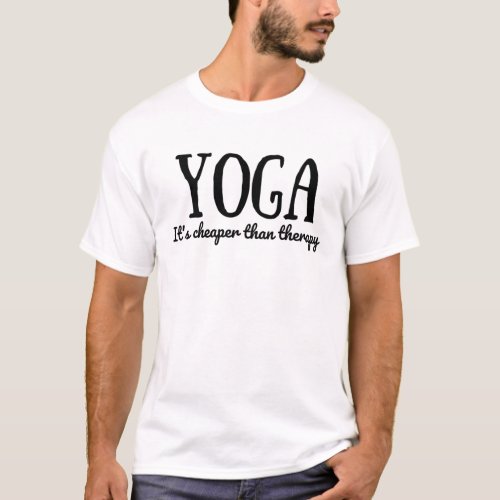 Yoga Its Cheaper Than Therapy T_Shirt