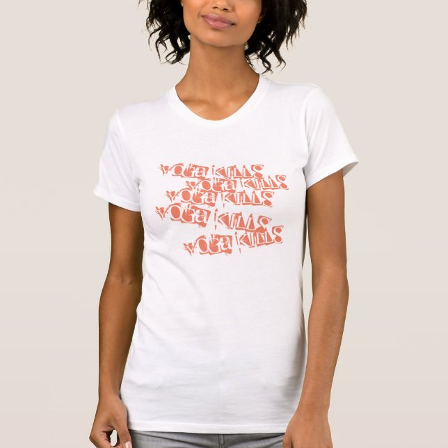 Yoga Kills Yoga Kills Yoga Kills Yoga Kills Yoga T-Shirt (Front)