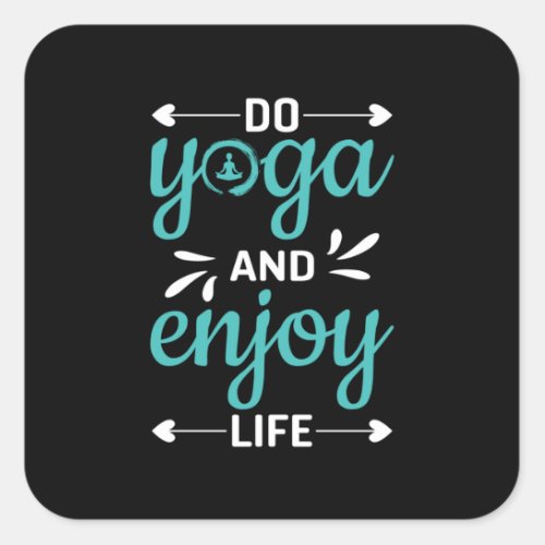 Yoga Lover  Do Yoga And Enjoy Life Square Sticker
