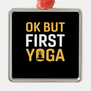 Yoga Lover Ok But First Yoga Metal Ornament