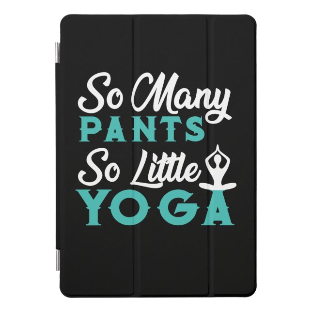 Yoga Lover | So Many Pants So Little Yoga iPad Pro Cover (Front)