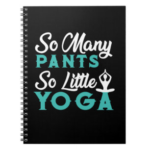 Yoga Lover So Many Pants So Little Yoga Notebook