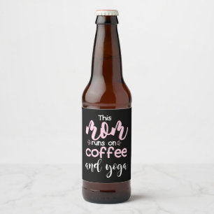 Yoga Lover This Mom Runs On Coffee And Yoga Beer Bottle Label