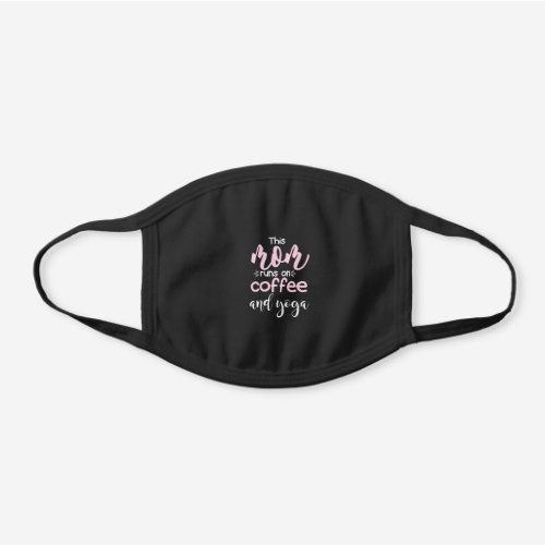 Yoga Lover  This Mom Runs On Coffee And Yoga Black Cotton Face Mask