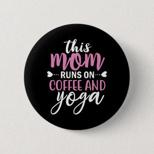 Yoga Lover This Mom Runs On Coffee And Yoga Button
