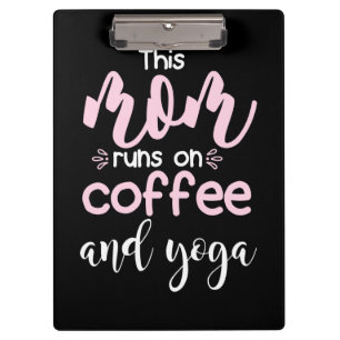 Yoga Lover This Mom Runs On Coffee And Yoga Clipboard