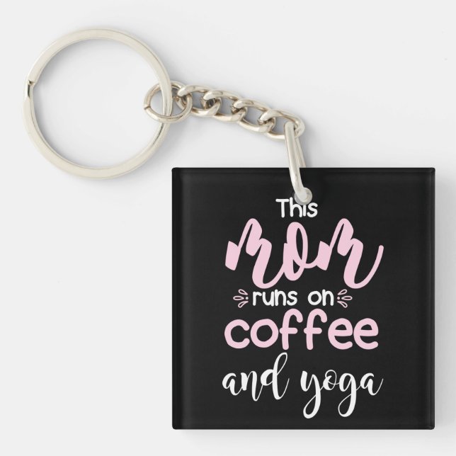 Yoga Lover | This Mom Runs On Coffee And Yoga Keychain (Front)