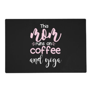 Yoga Lover   This Mom Runs On Coffee And Yoga Placemat